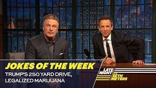 Seth's Favorite Jokes of the Week: Trump's 250 Yard Drive, Legalized Marijuana