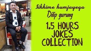 Sikkime Humjayega Dilip Gurung all collection of jokes | 1.5 hours back to back video