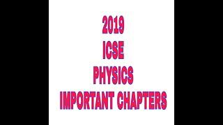 IMPORTANT CHAPTERS FOR ICSE PHYSICS 2019 BOARD PAPER PHYSICS LAST MINUTE SUGGESSTION