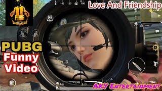 PUBG: PUBG Mobile | Funny & WTF Moments | PUBG Love, Friendship And Funny Video - AKY Entertainment