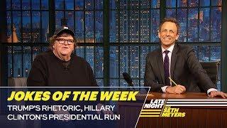 Seth's Favorite Jokes of the Week: Trump's Rhetoric, Hillary Clinton's Presidential Run